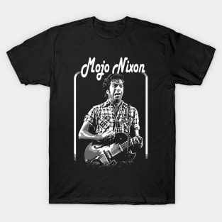 mojo nixon black and white T-Shirt